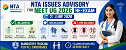NEET UG 2026 री-एग्जाम के लिए NTA ने ड्रेस कोड और अनुमत वस्तुओं संबंधी महत्वपूर्ण एडवाइजरी जारी की